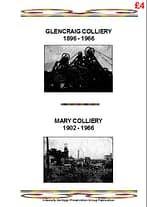 GLENCRAIG COLLIERY 1896-1966 : MARY COLLIERY 1902-1966 A brief history of coal mining events in the Benarty area, including the Glencraig and Mary collieries, to commemorate their 60 years closure. 34 A4 pages (double-sided)