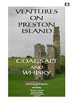 VENTURES ON PRESTON ISLAND - COAL, SALT AND WHISKY Once lying off the Firth of Forth shore between Torryburn and Culross, Preston Island is now attached to the mainland. Read about the early industries based on the old collieries and salt pans of the island and of some later activities by some members of the local population. 20 A4 pages (single-sided)