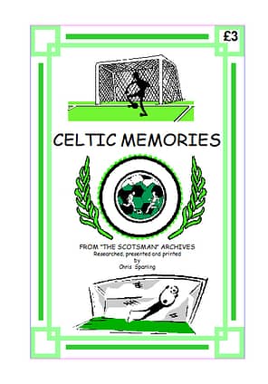 CELTIC MEMORIES Some pictures and text of Celtic matches and events from the football archives of the 1930s. 18 A4 pages (single-sided)